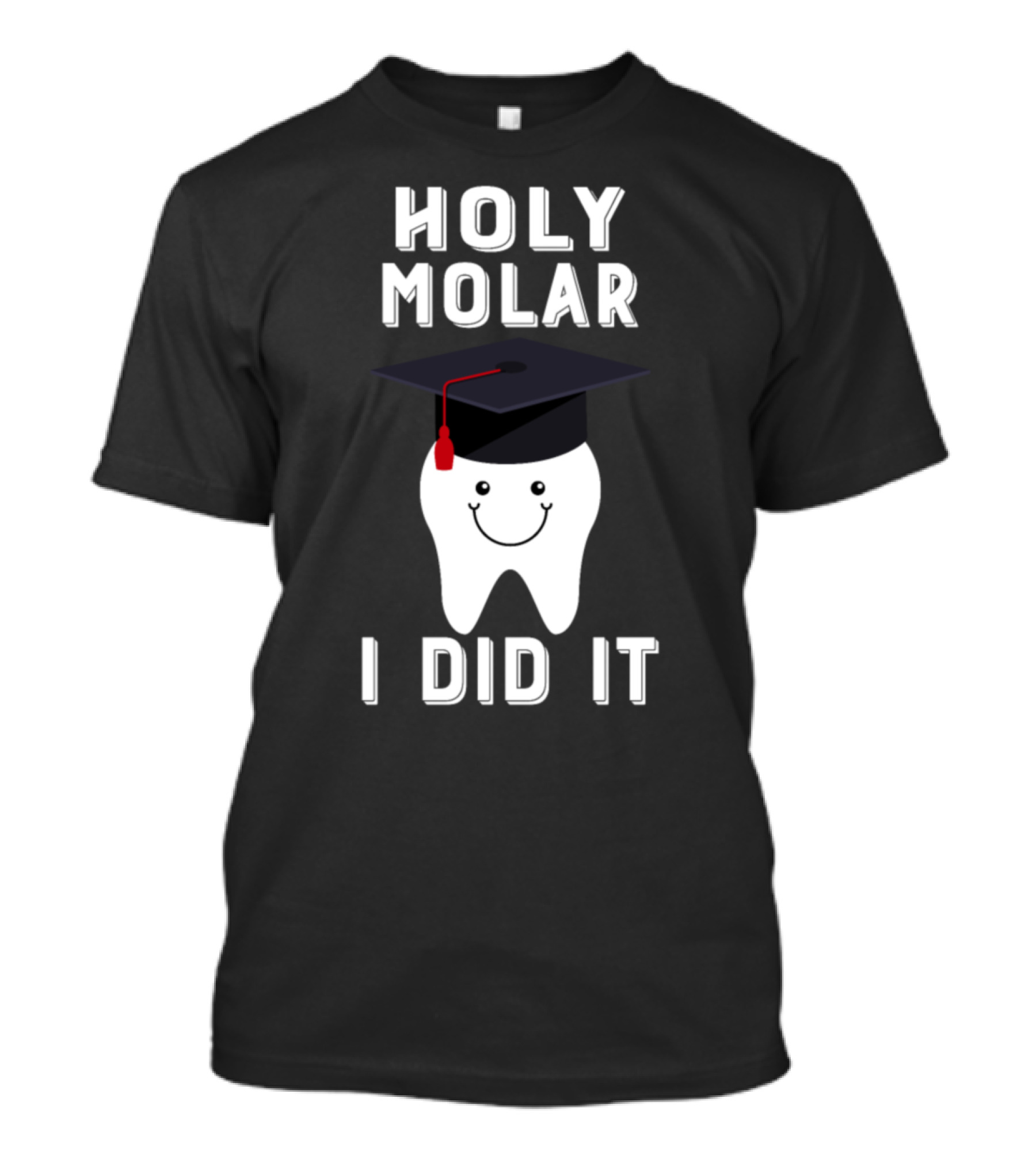 Holy Molar Graduation Cap Tooth I Did It T-Shirt