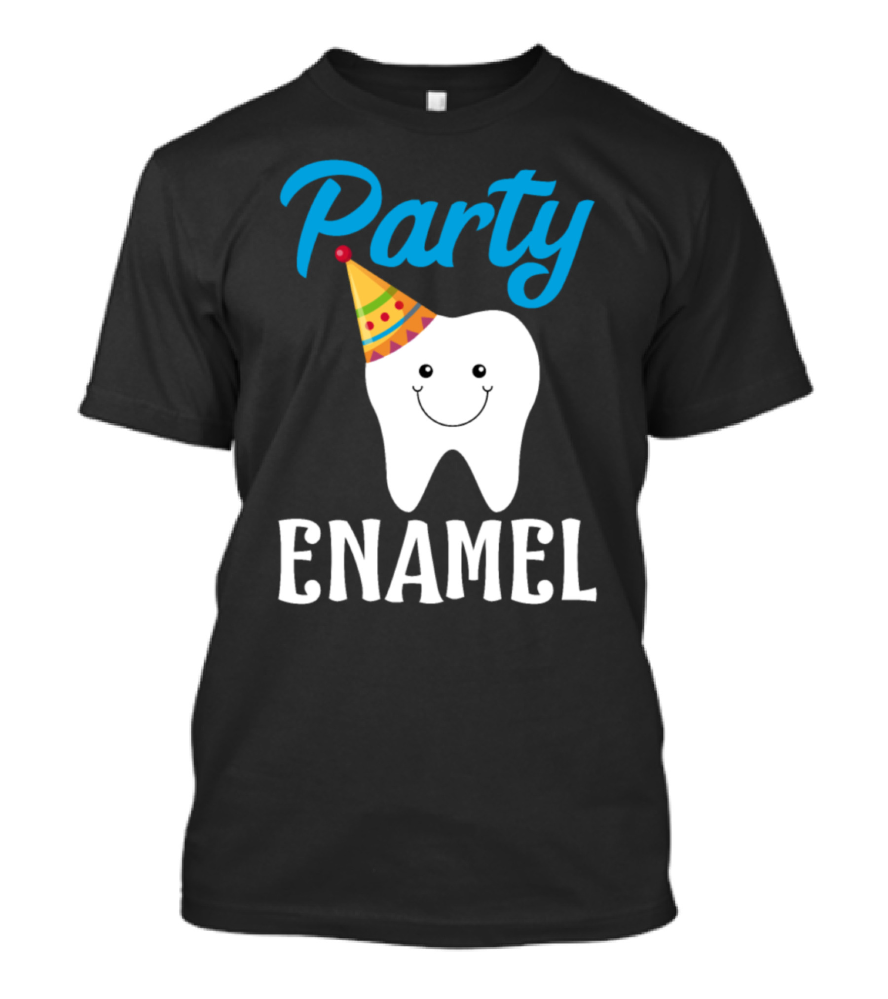 Party Enamel Funny Tooth Dentist Happy Tooth With Party Hat T-Shirt