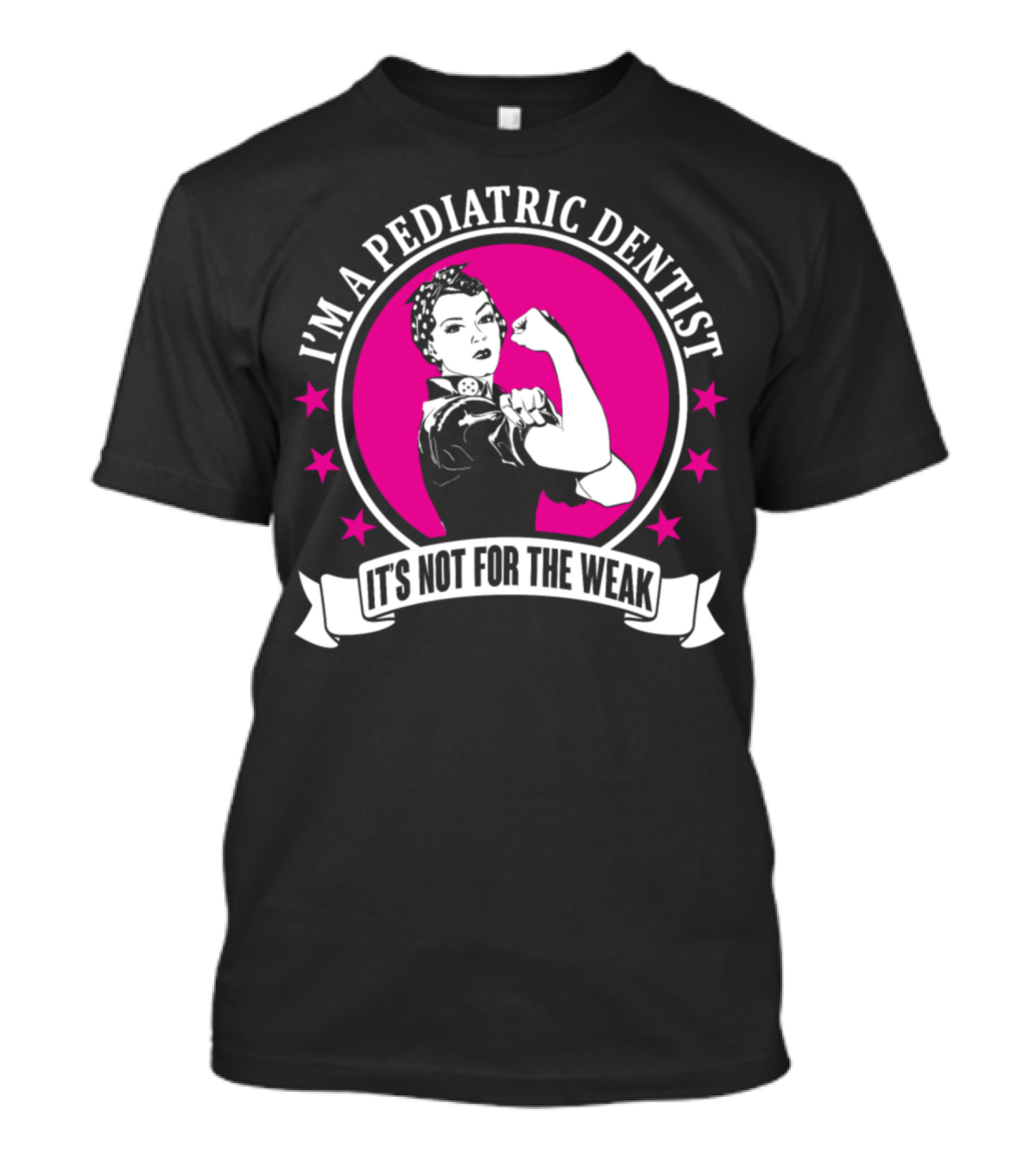 I'm A Pediatric Dentist It's Not For The Weak T-Shirt