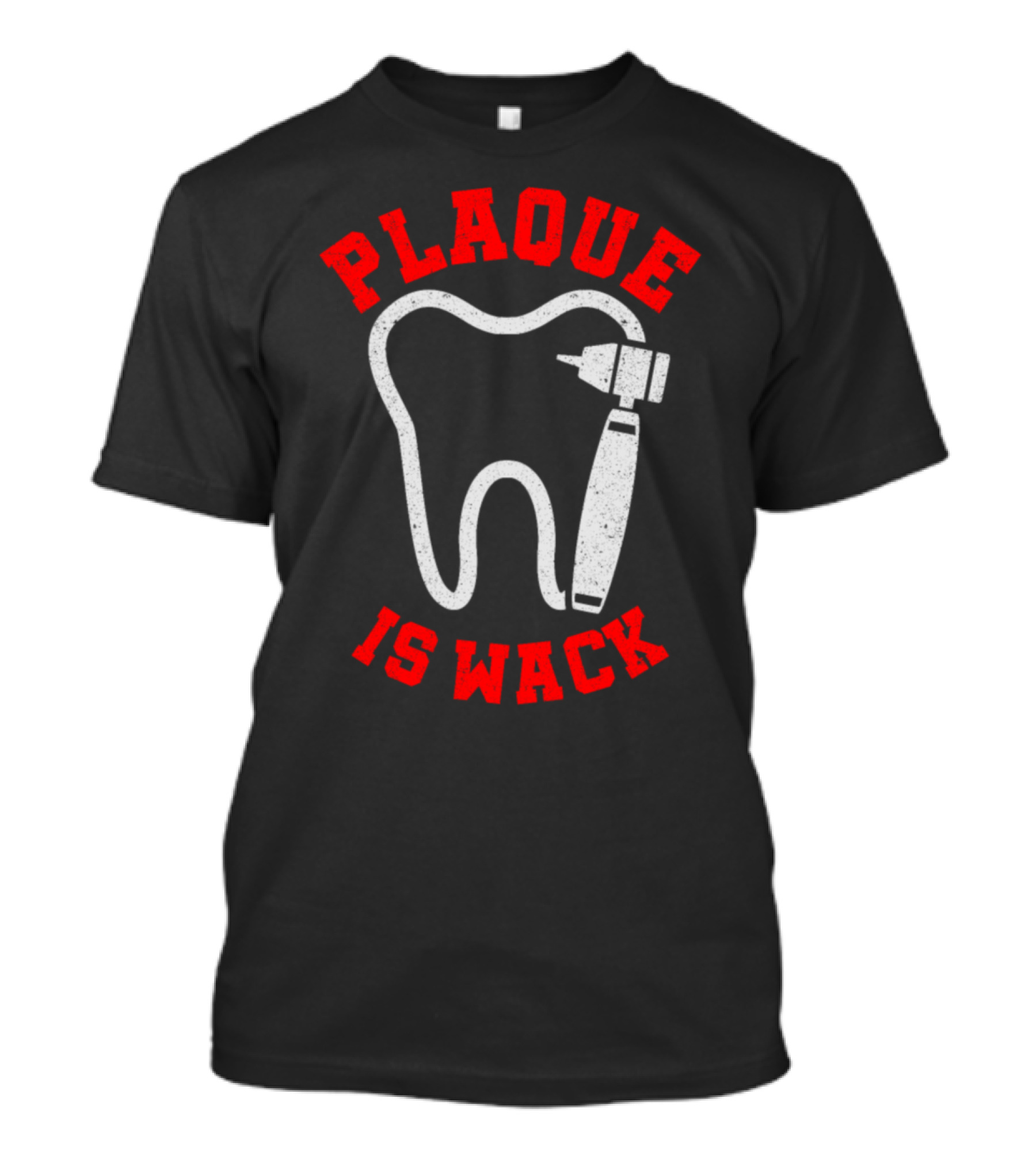 Plaque Is Wack Tooth Drill Dental Squad Dentist T-Shirt