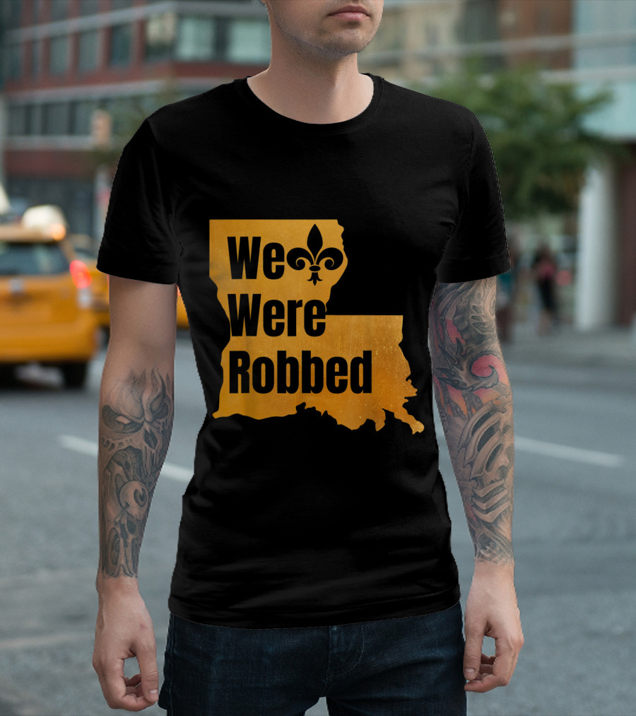 We Were Robbed New Orleans Fleur-de-Lis Football Controversy T-Shirt