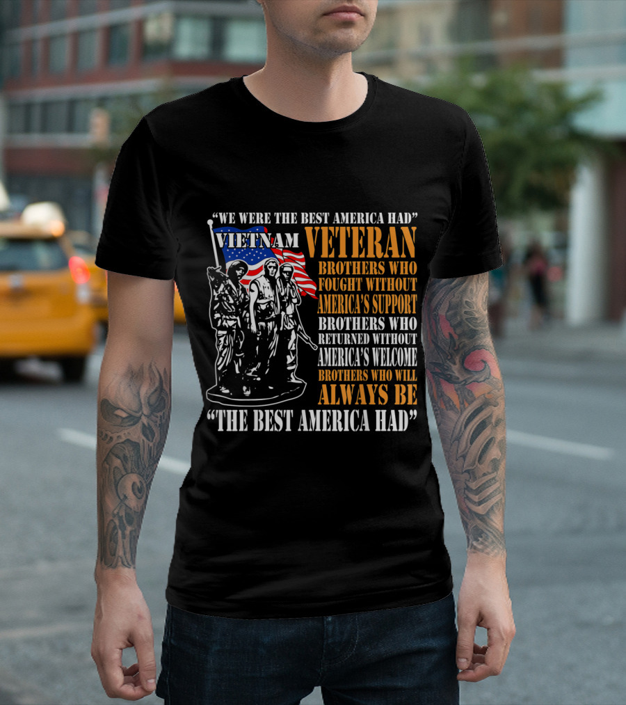 Vietnam Veteran Brothers Who Fought Without America's Support Always Be The Best America Had T-Shirt