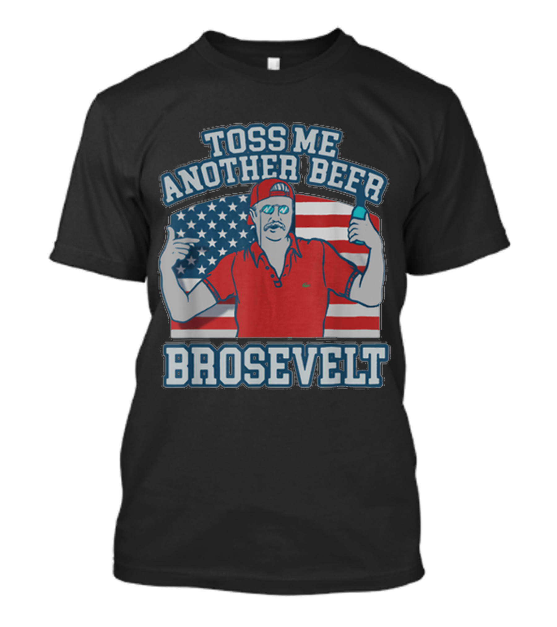 Toss Me Another Beer Brosevelt American Flag T-Shirt