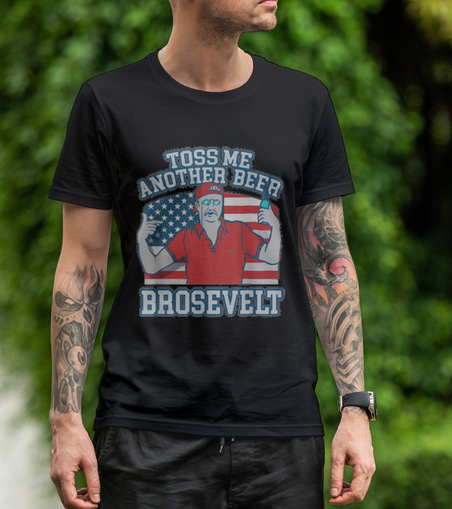 Toss Me Another Beer Brosevelt American Flag T-Shirt