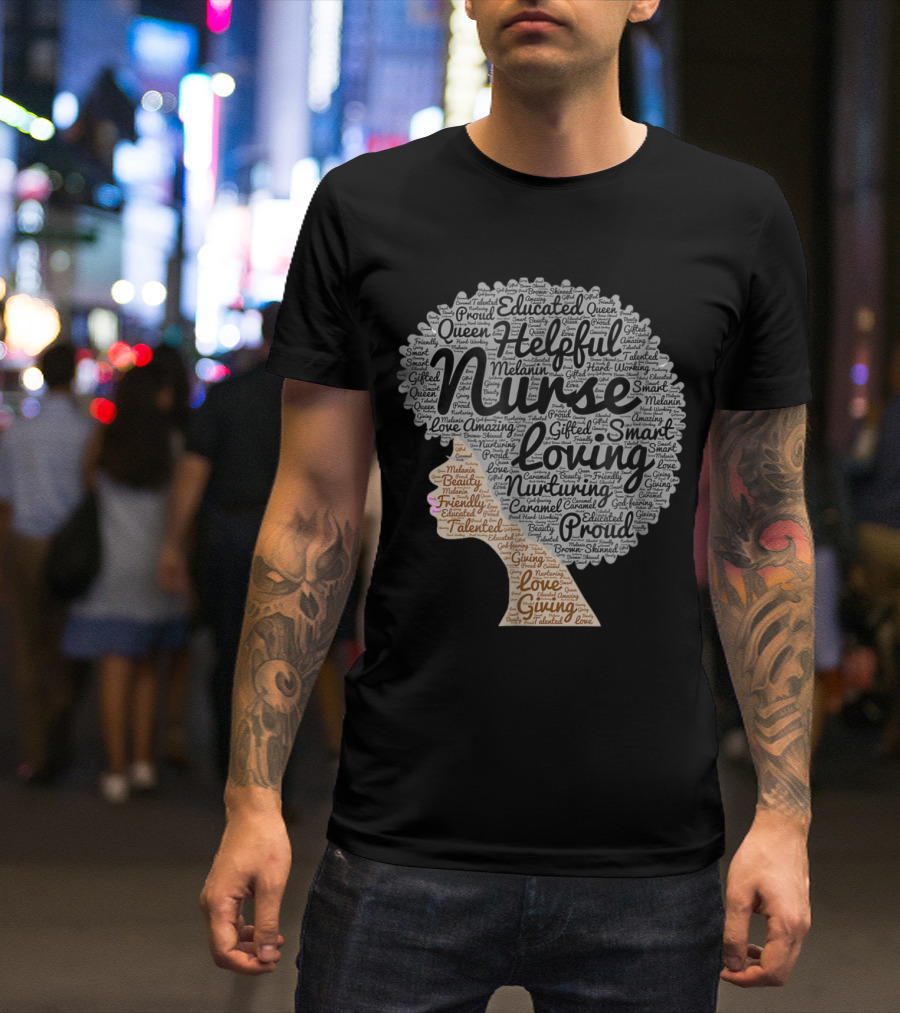 Nurse Loving Helpful Educated Queen Afro Natural Hair Word T-Shirt