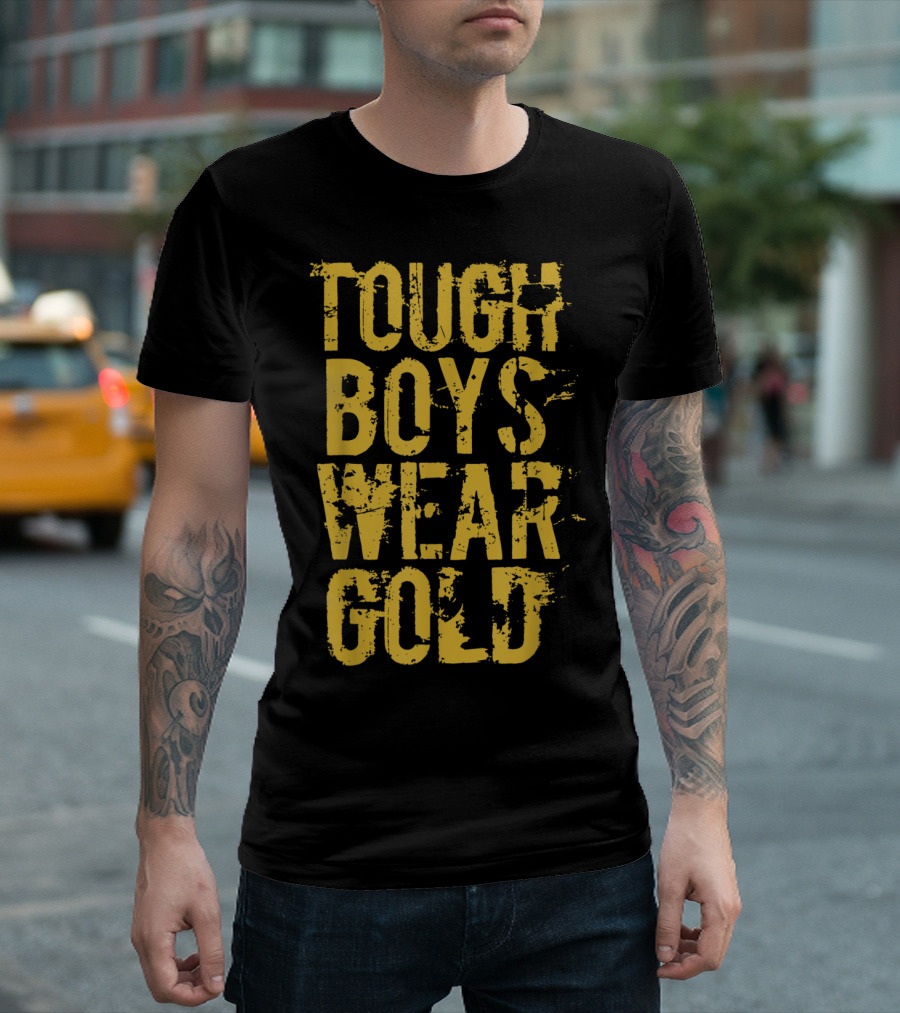 Tough Boys Wear Gold Grunge T-Shirt