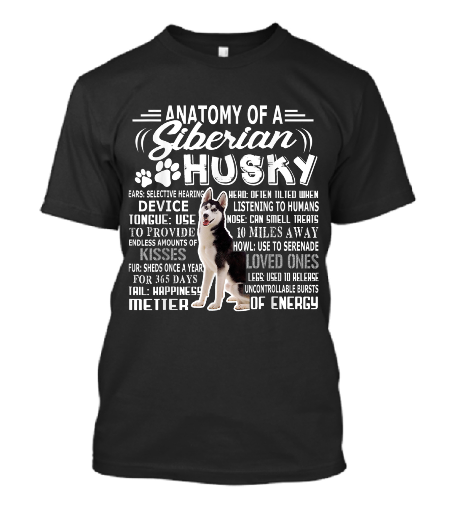 Anatomy Of A Siberian Husky Ears Hearing Device Heart Listening Nose Smell Treats Tail Happiness Meter Energy T-Shirt