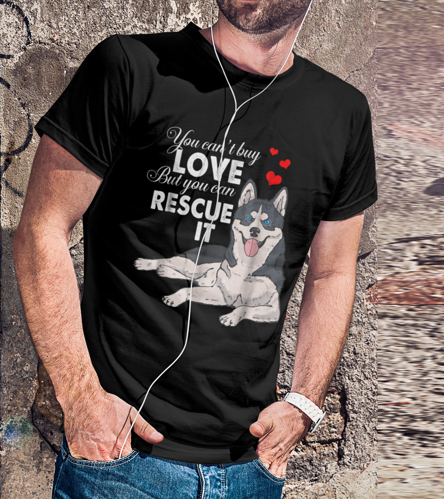 You Can't Buy Love But You Can Rescue It Siberian Husky Hearts T-Shirt