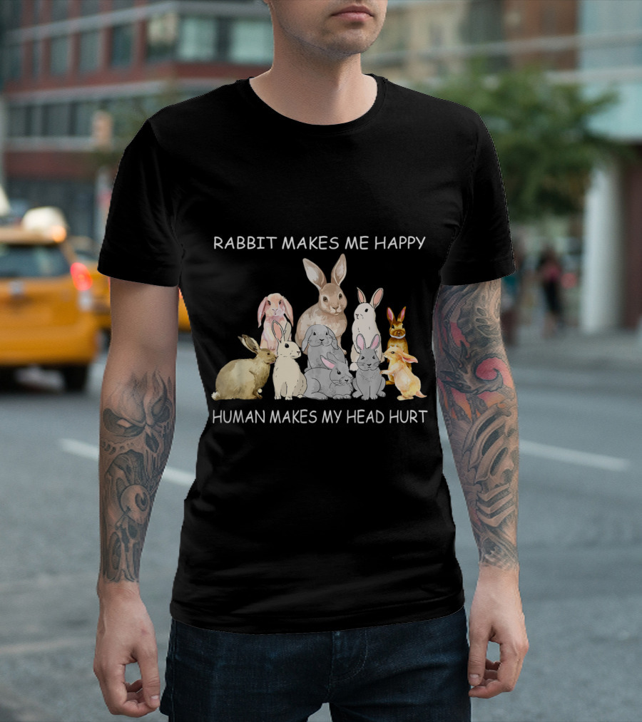 Rabbit Makes Me Happy Humans Makes My Head Hurt With Cute Bunny Group T-Shirt