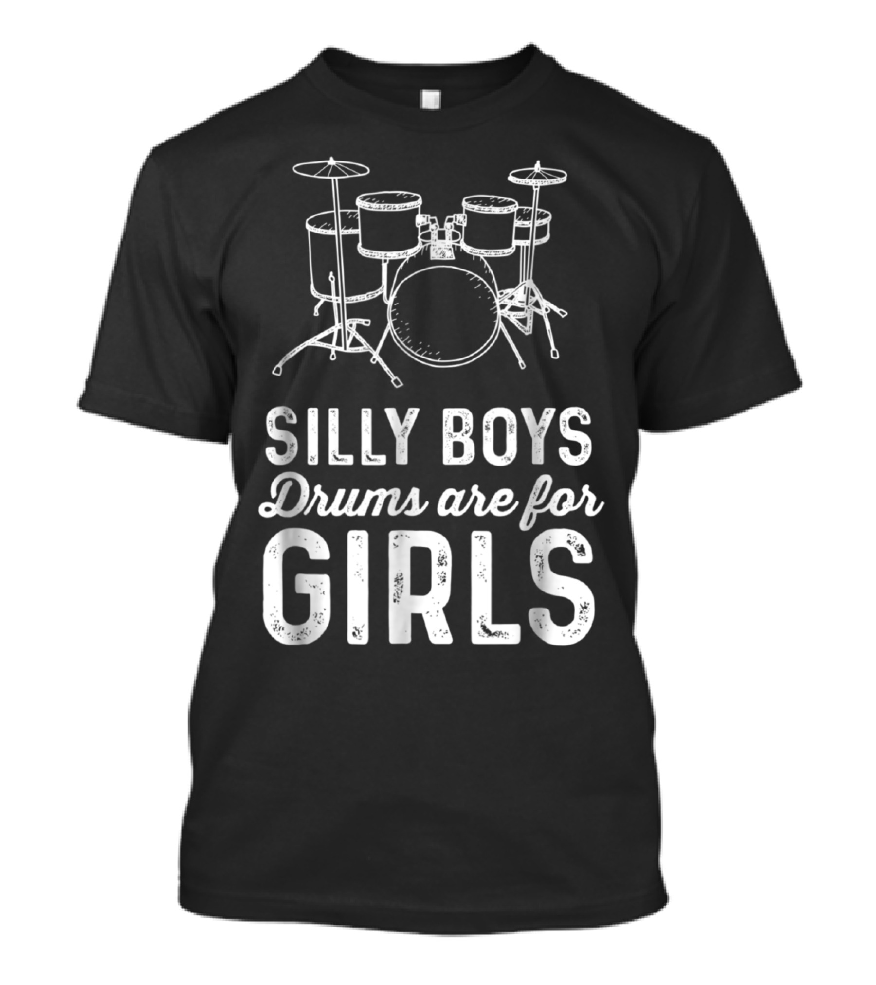 Silly Boys Drums Are For Girls Funny Girl Bold Statement With Drum Kit T-Shirt