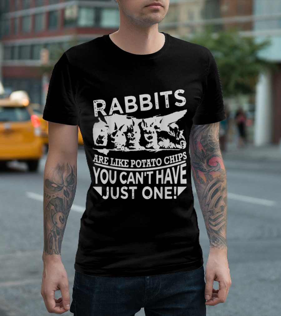 Rabbits Are Like Potato Chips You Can't Have Just One T-Shirt