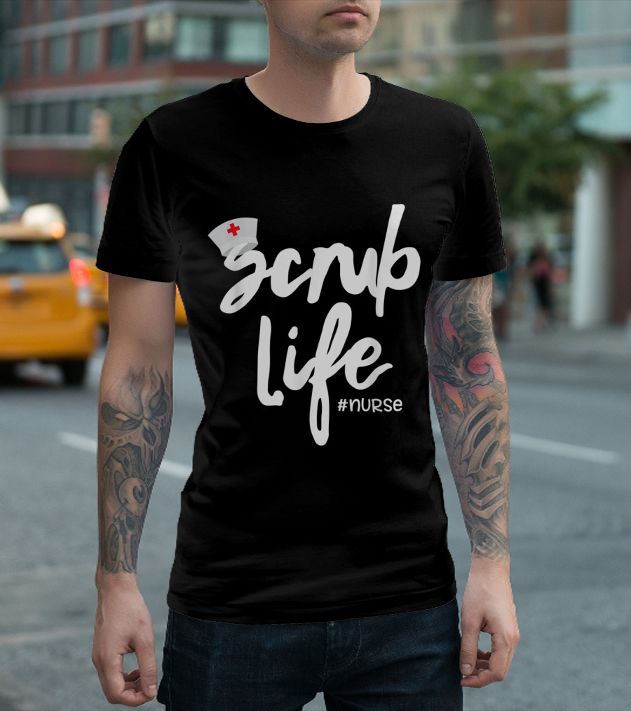 Scrub Life Nurse with Nurse Hat T-Shirt