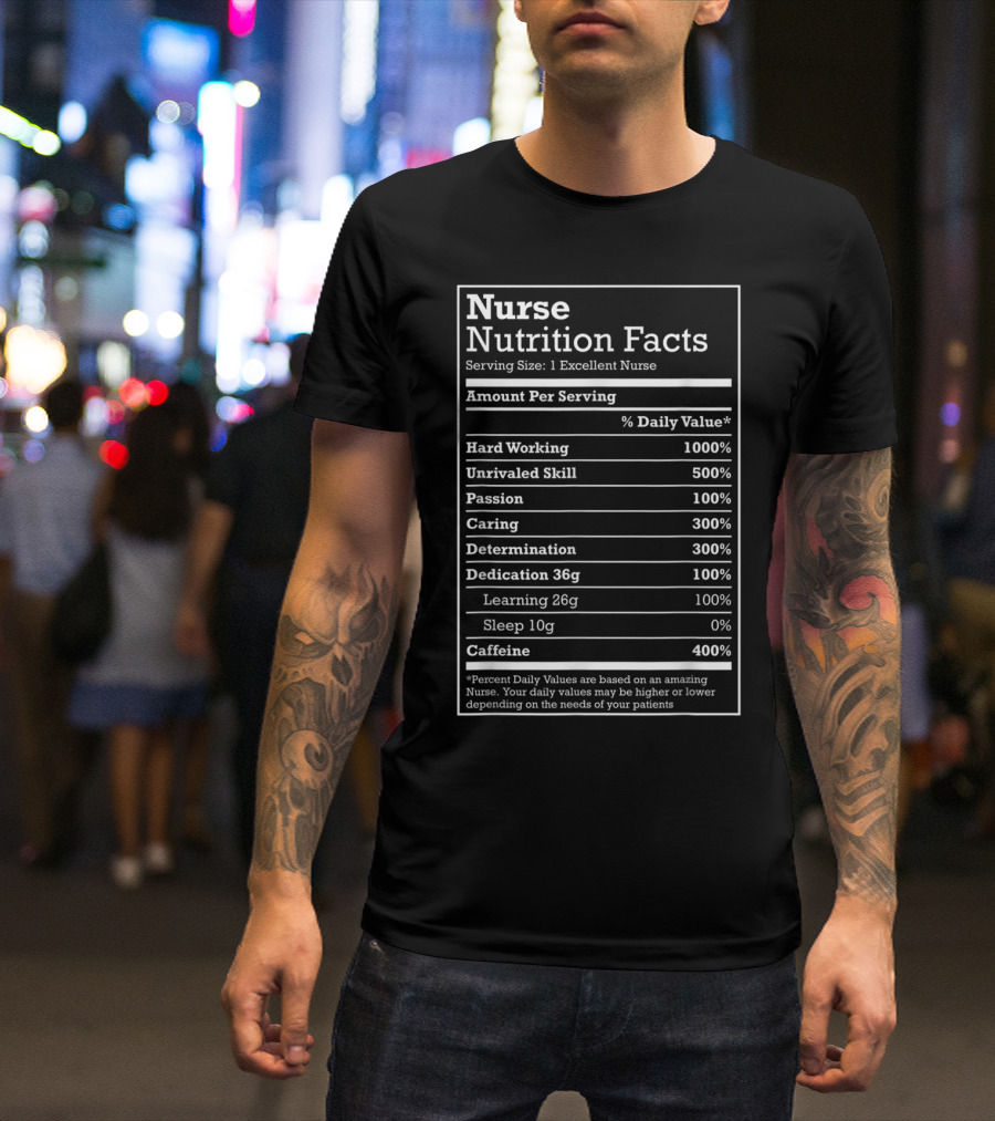 Nurse Nutrition Facts Parody With Hard Working Caring Passion Caffeine Elements T-Shirt