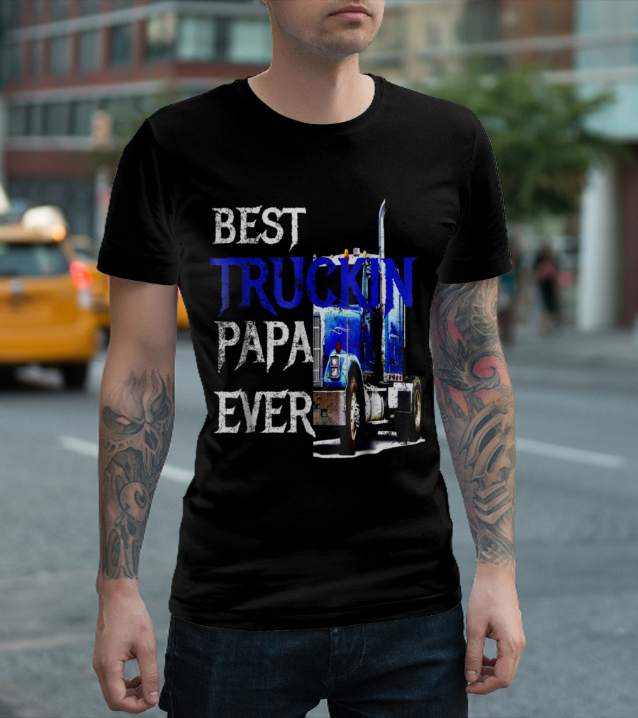 Best Truckin Papa Ever Truck Driver Grandpa Trucker T-Shirt