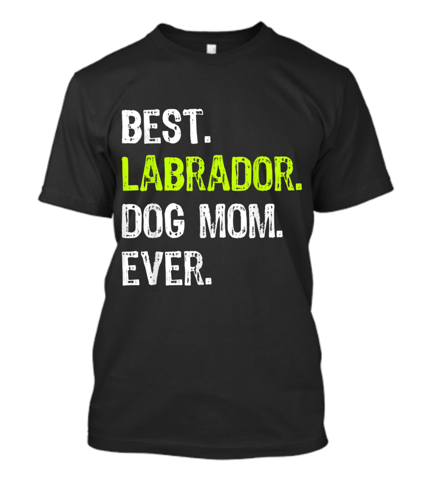 BEST LABRADOR DOG MOM EVER T-Shirt