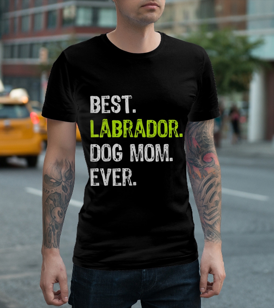 BEST LABRADOR DOG MOM EVER T-Shirt
