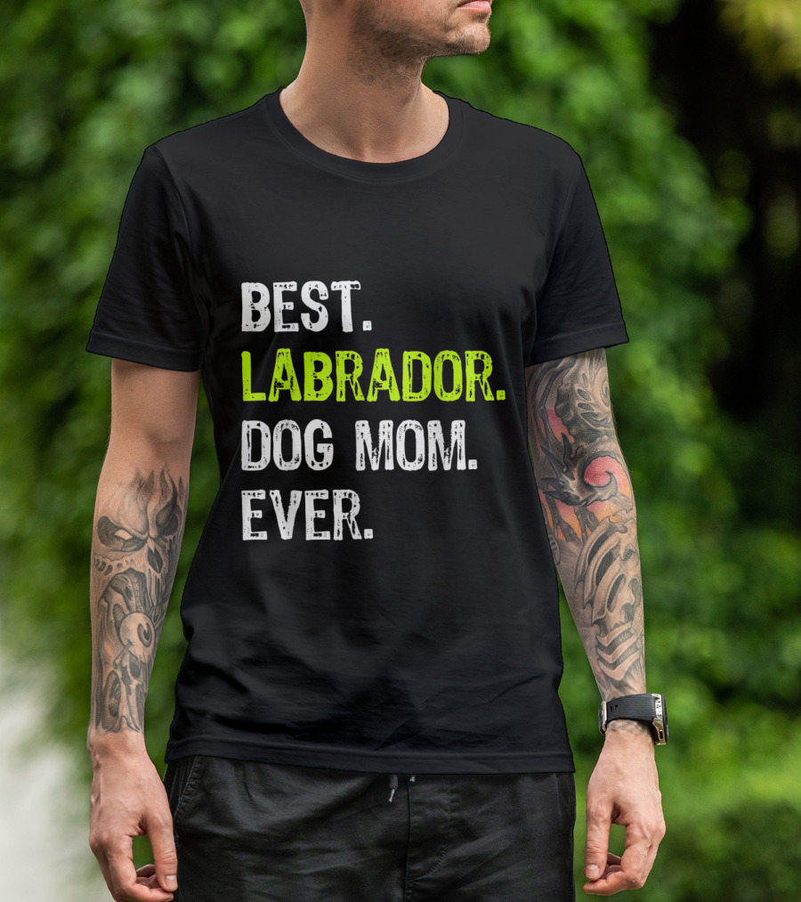 BEST LABRADOR DOG MOM EVER T-Shirt