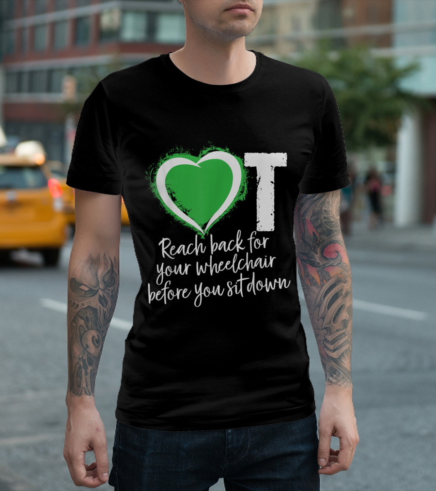 OT Heart Green Wheelchair Safety Reminder T-Shirt
