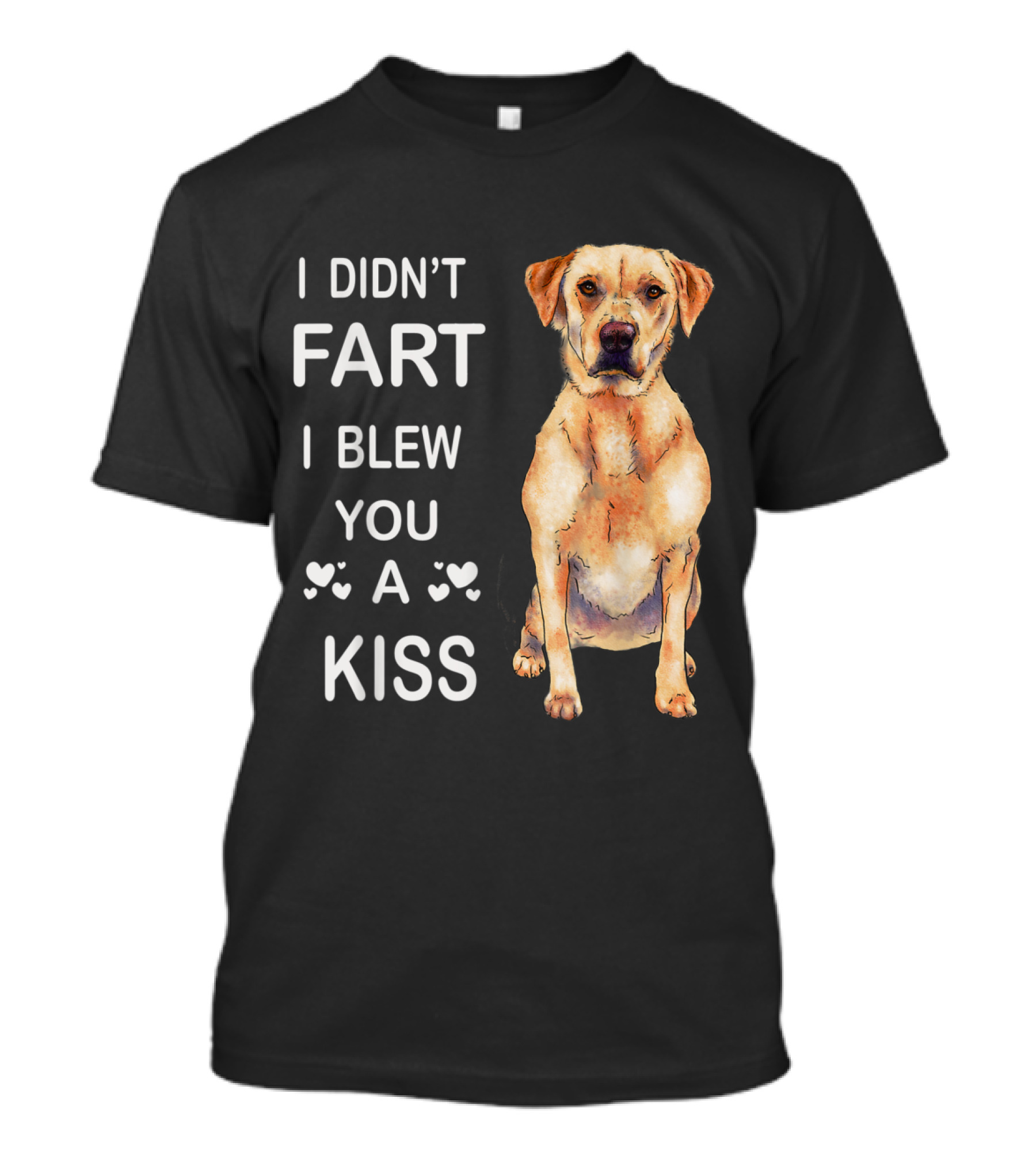 I Didn't Fart I Blew You A Kiss Labrador Retriever Drawing T-Shirt