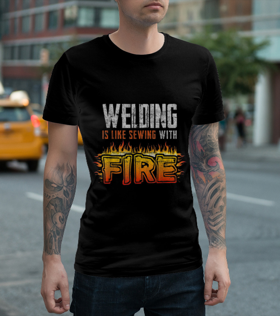 Welding Is Like Sewing With Fire Bold Flame T-Shirt