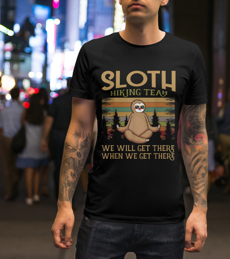 Sloth Hiking Team USA Lover We Will Get There When We Get There T-Shirt