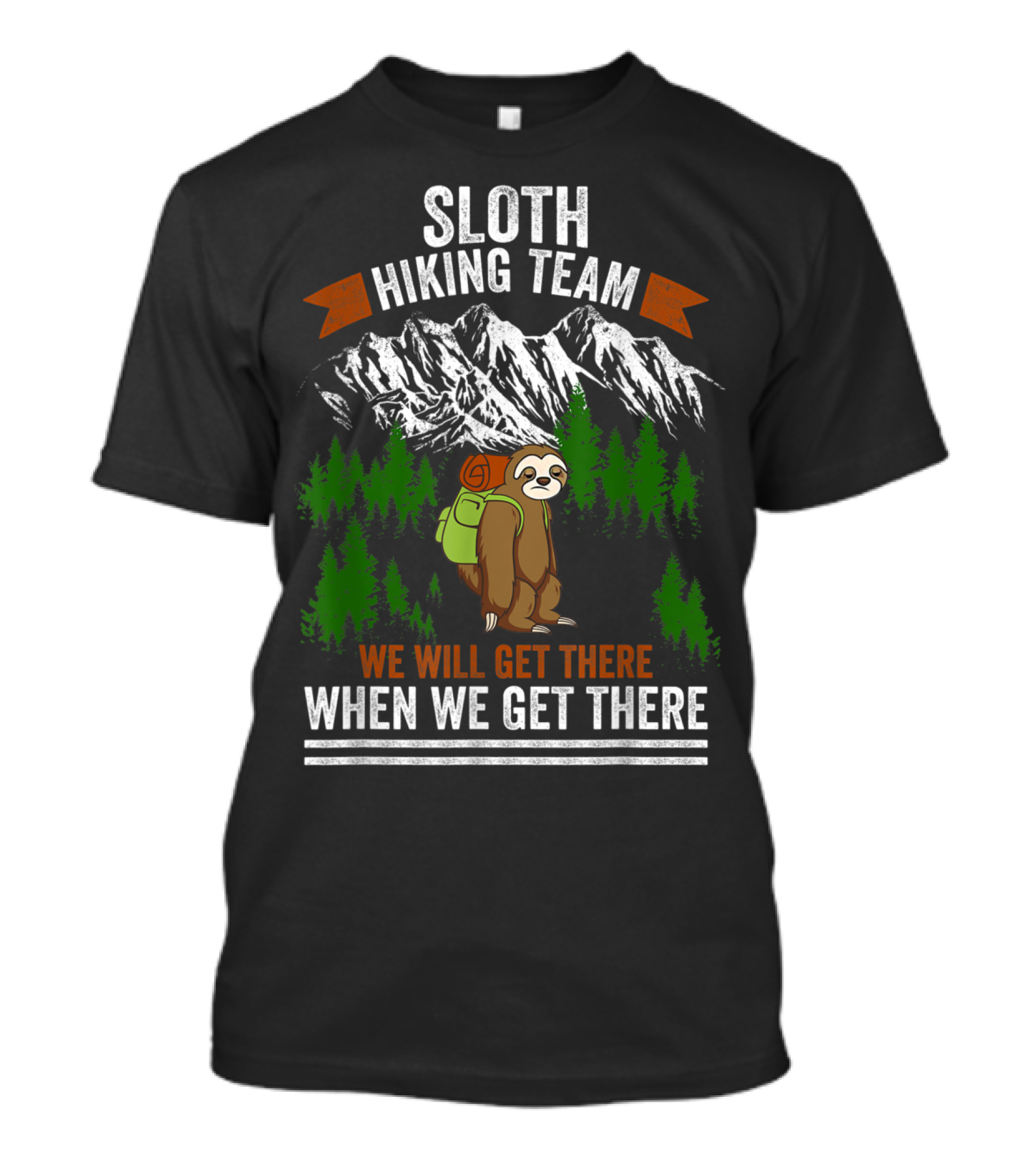Sloth Hiking Team We Will Get There When We Get There Mountain Forest Scene T-Shirt