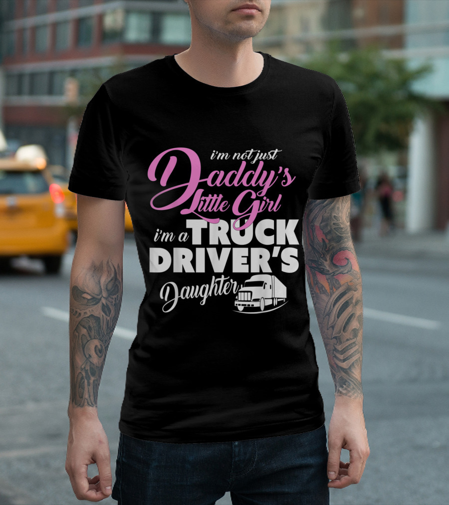 Daddy's Little Girl I'm a Truck Driver's Daughter Shirt with Truck T-Shirt