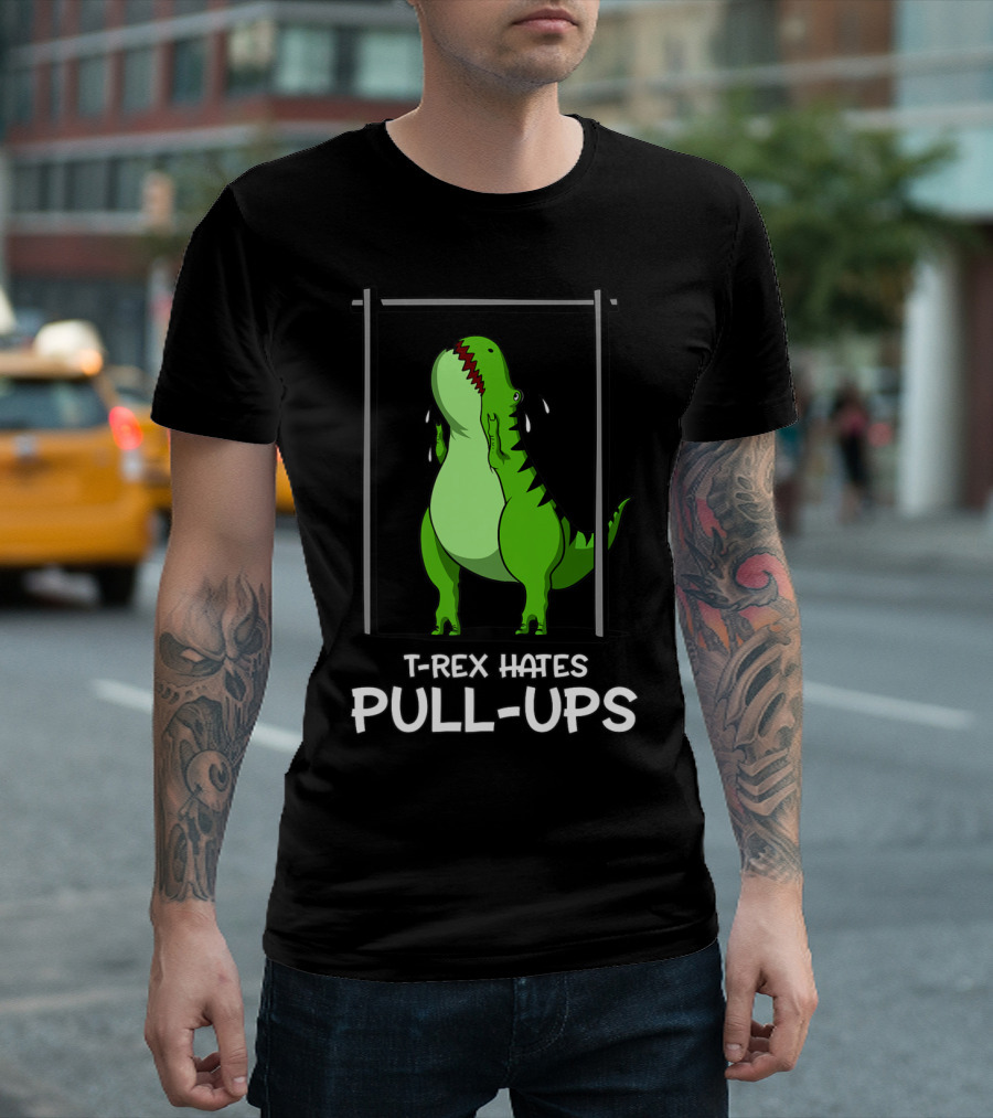 T Rex Dinosaur Hates Pull-Ups Funny Fitness Workout T-Shirt