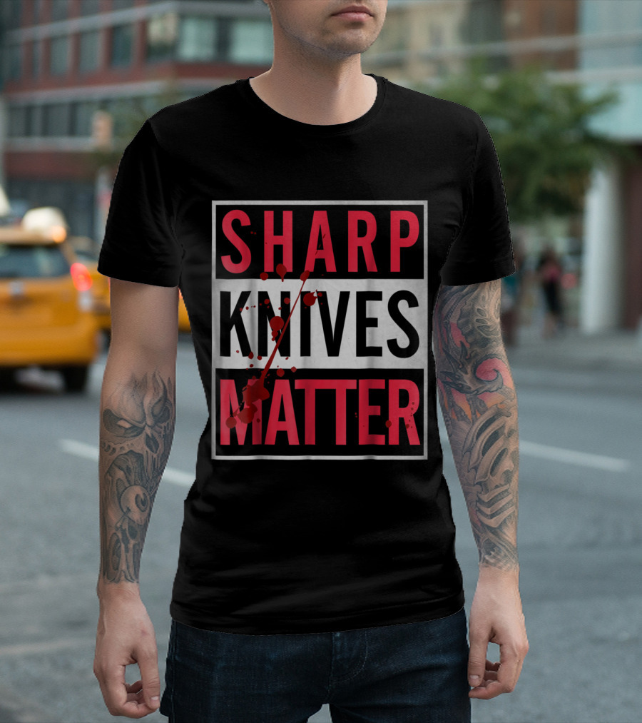 Sharp Knives Matter Funny Culinary Parody with Blood Splatter Text T-Shirt
