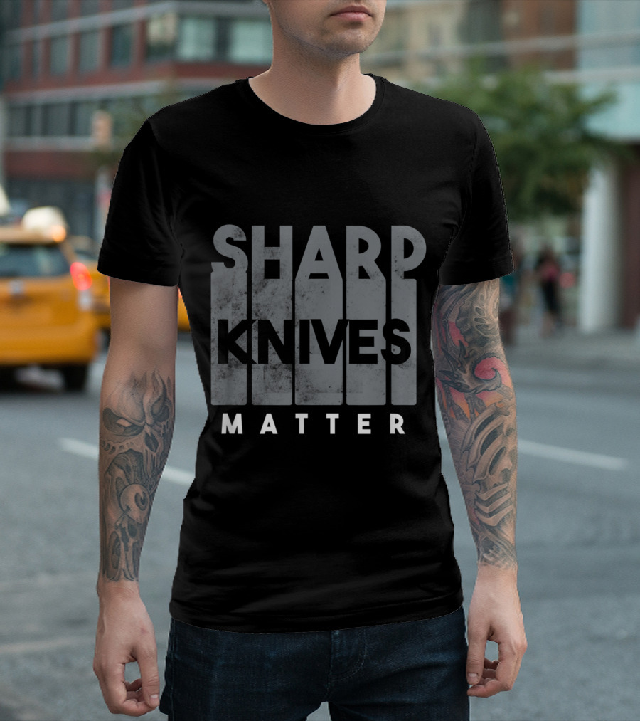 Sharp Knives Matter Culinary Chef Humor T-Shirt