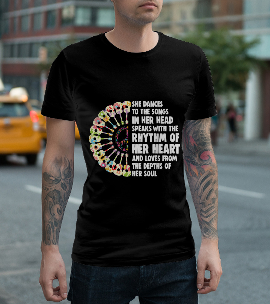 She Dances to the Songs in Her Head Speaks with the Rhythm of Her Heart and Loves from the Depths of Her Soul Flower Guitar T-Shirt