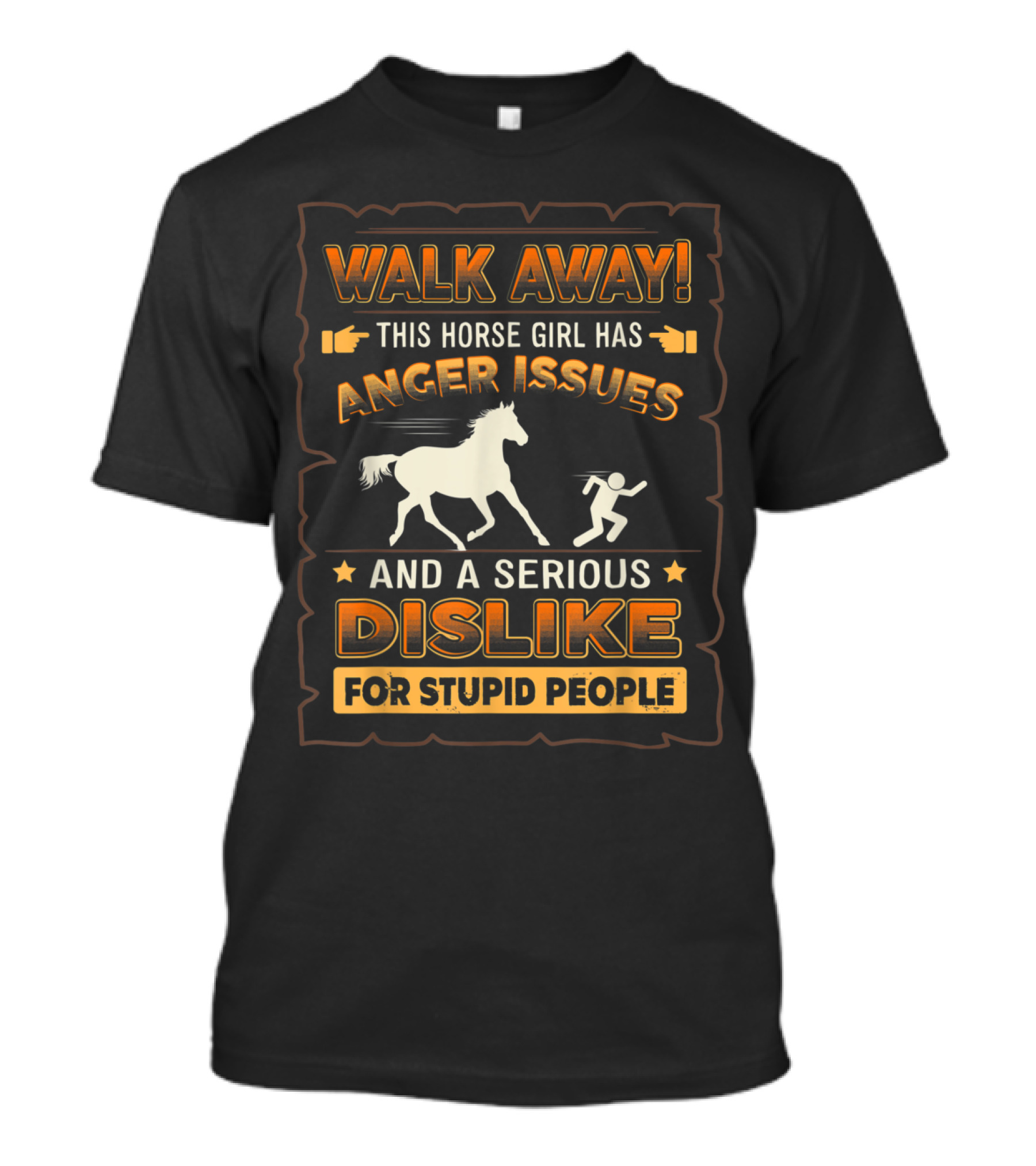 Walk Away This Horse Girl Has Anger Issues And A Serious Dislike For Stupid People T-Shirt