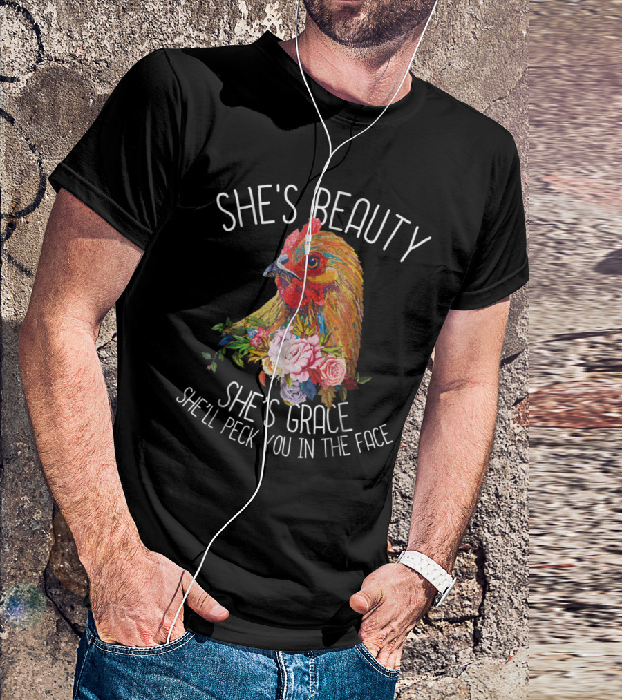 She's Beauty She's Grace She'll Peck You In The Face Chicken Farm Floral T-Shirt