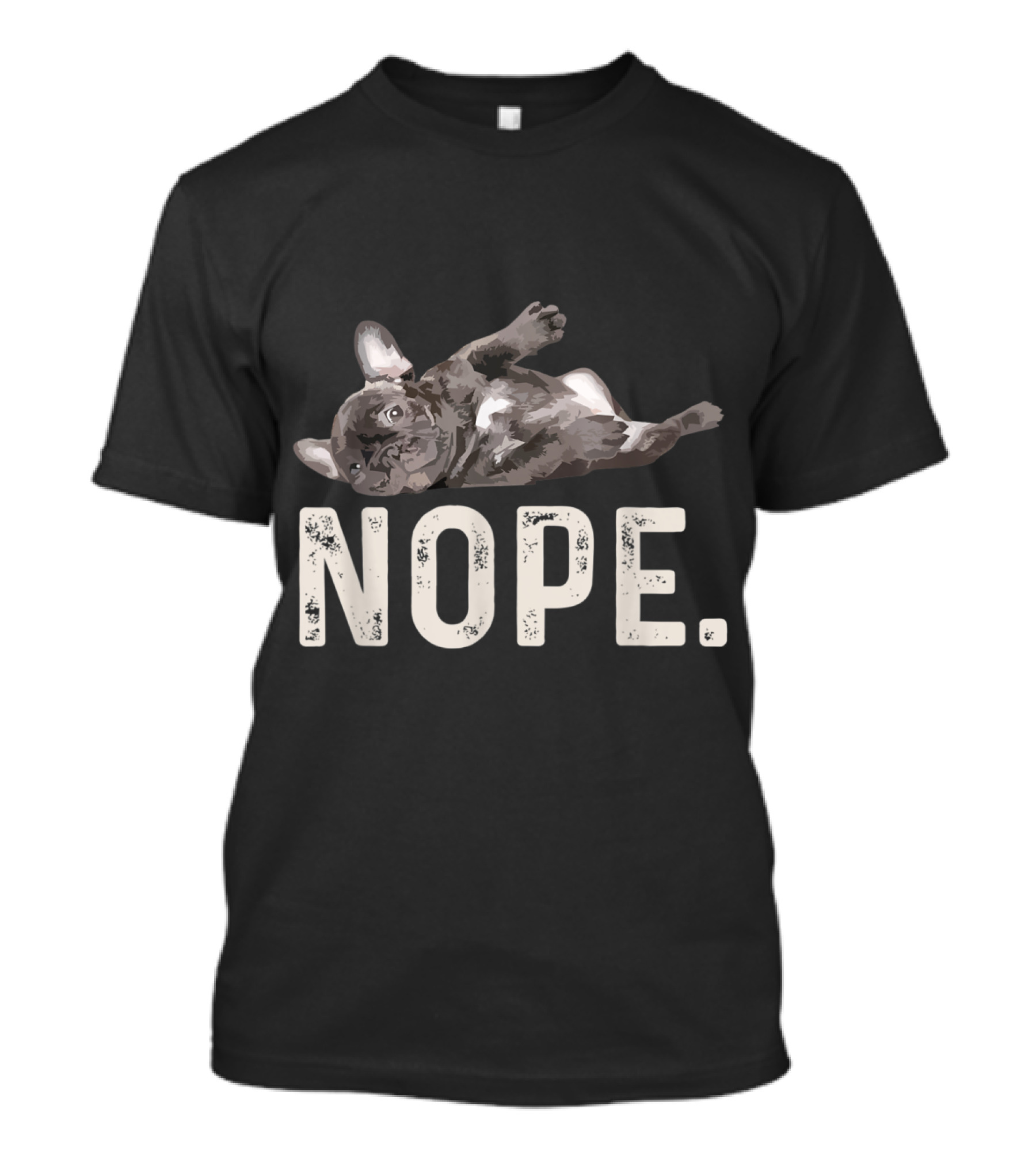 NOPE Funny Lazy French Bulldog T-Shirt