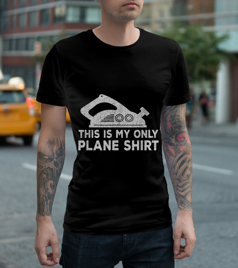 This Is My Only Plane Shirt - Humorous Woodworking Pun with Hand Plane T-Shirt