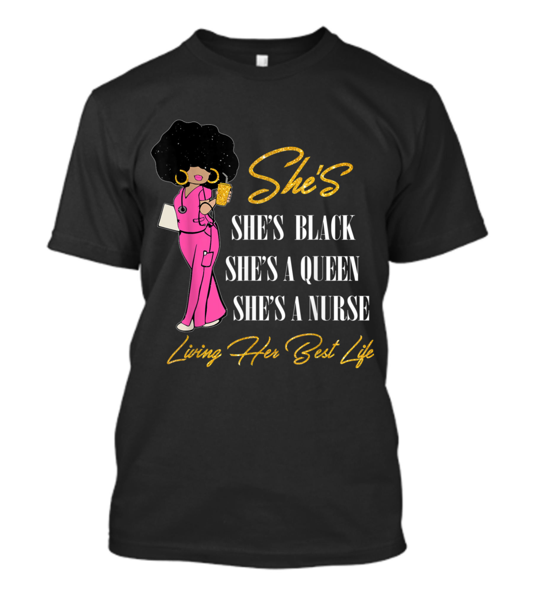 She's She's Black She's A Queen She's A Nurse Living Her Best Life T-Shirt