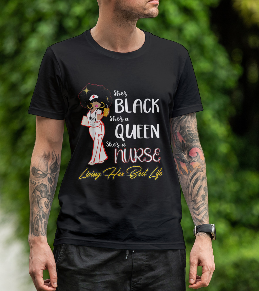 She's Black Queen Nurse Living Her Best Life With Afro And Medical Attire T-Shirt