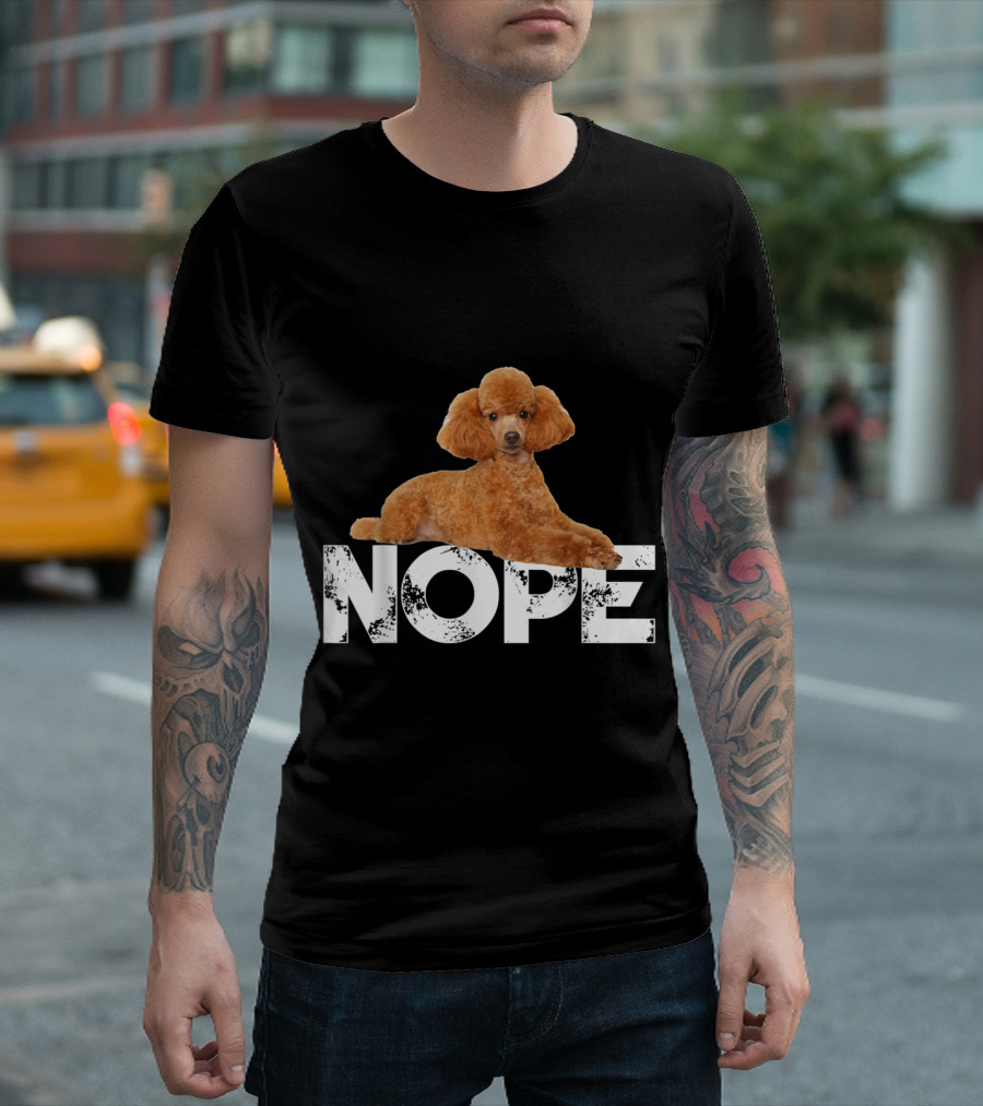 Nope Poodle Lying On Nope Lazy Poodles T-Shirt