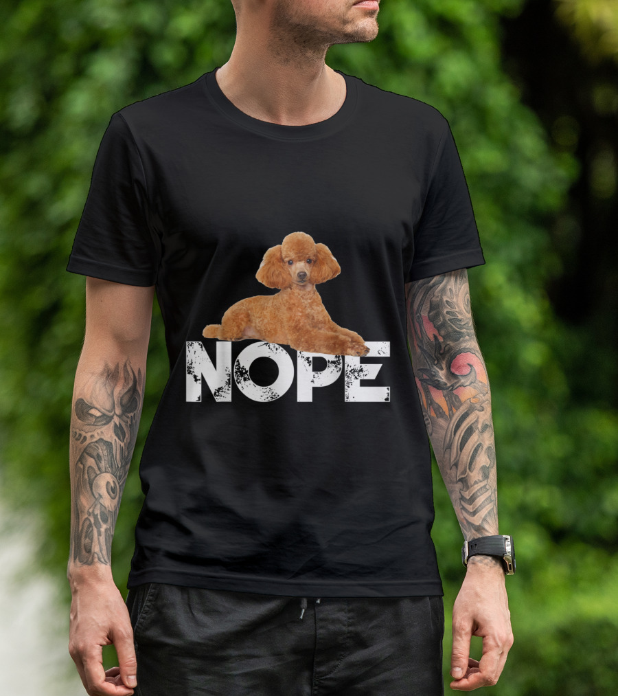 Nope Poodle Lying On Nope Lazy Poodles T-Shirt