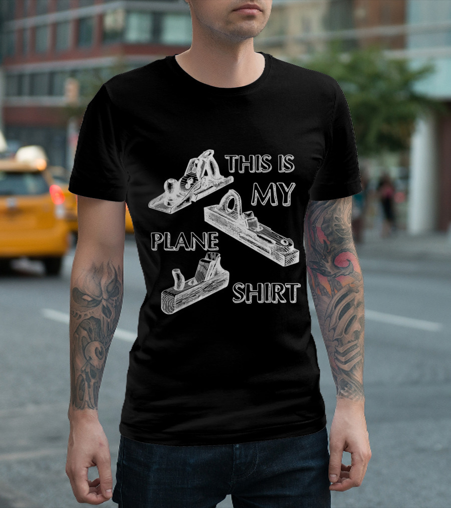 This Is My Plane Shirt Funny Carpenter T-Shirt
