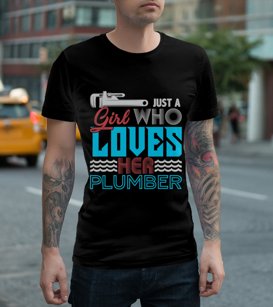 Just A Girl Who Loves Her Plumber With Wrench T-Shirt