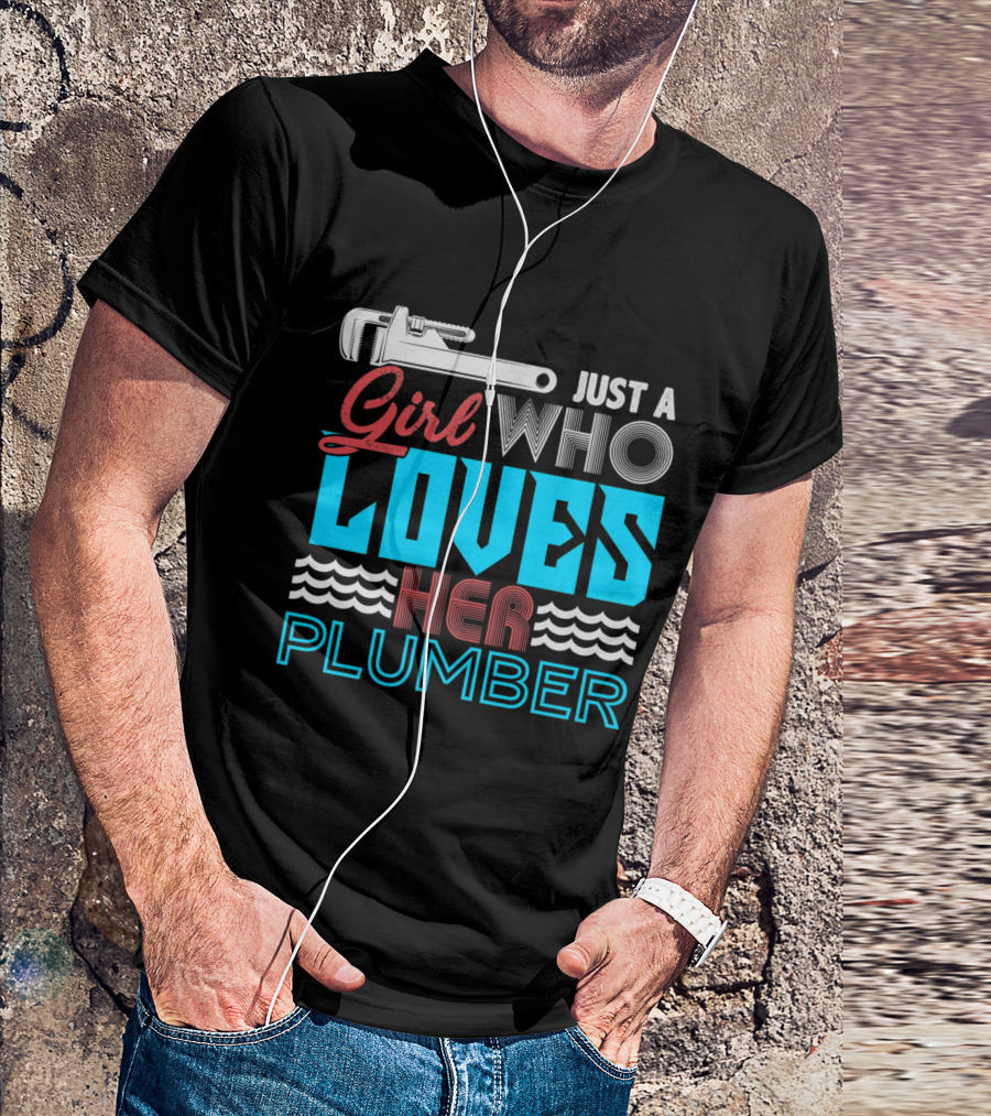 Just A Girl Who Loves Her Plumber With Wrench T-Shirt