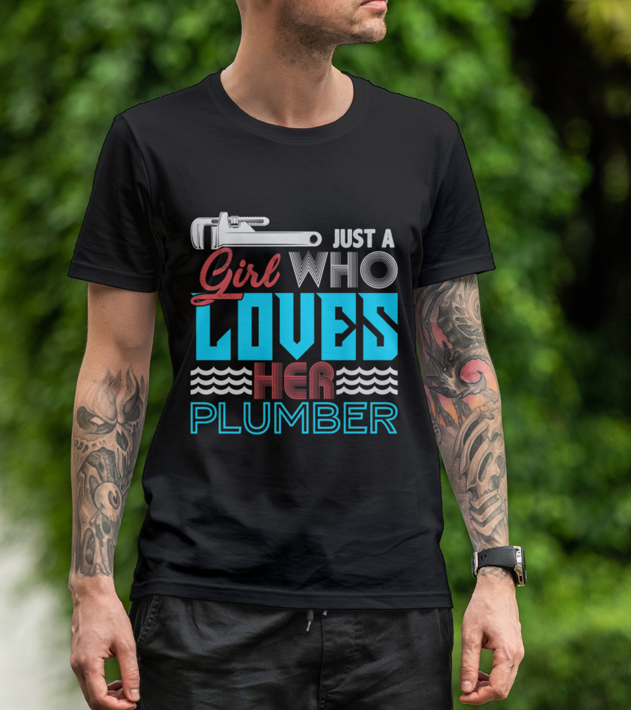 Just A Girl Who Loves Her Plumber With Wrench T-Shirt