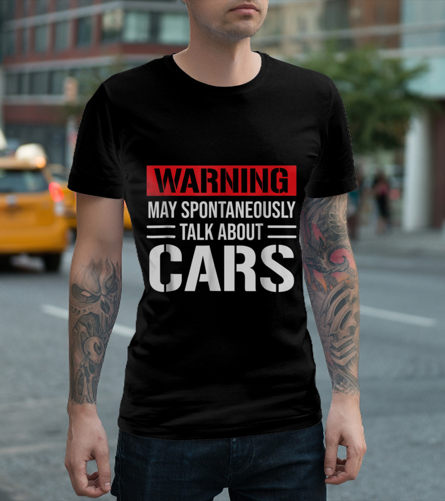 Warning: May Spontaneously Talk About Cars Enthusiast T-Shirt