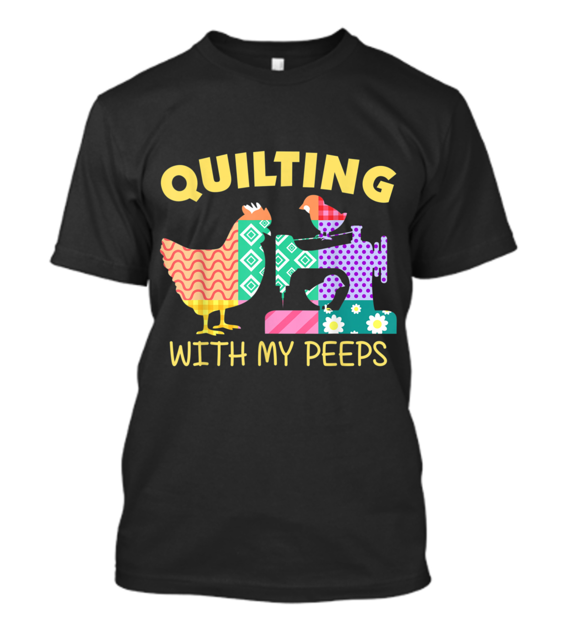 Quilting With My Peeps Chicken Sewing Enthusiast T-Shirt