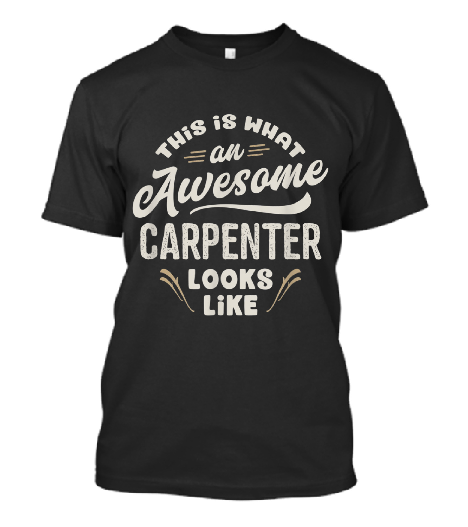 This Is What An Awesome Carpenter Looks Like Bold Text With Retro Style Accents T-Shirt