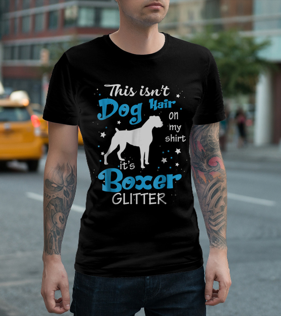 This Isn't Dog Hair On My Shirt It's Boxer Glitter With Stars T-Shirt