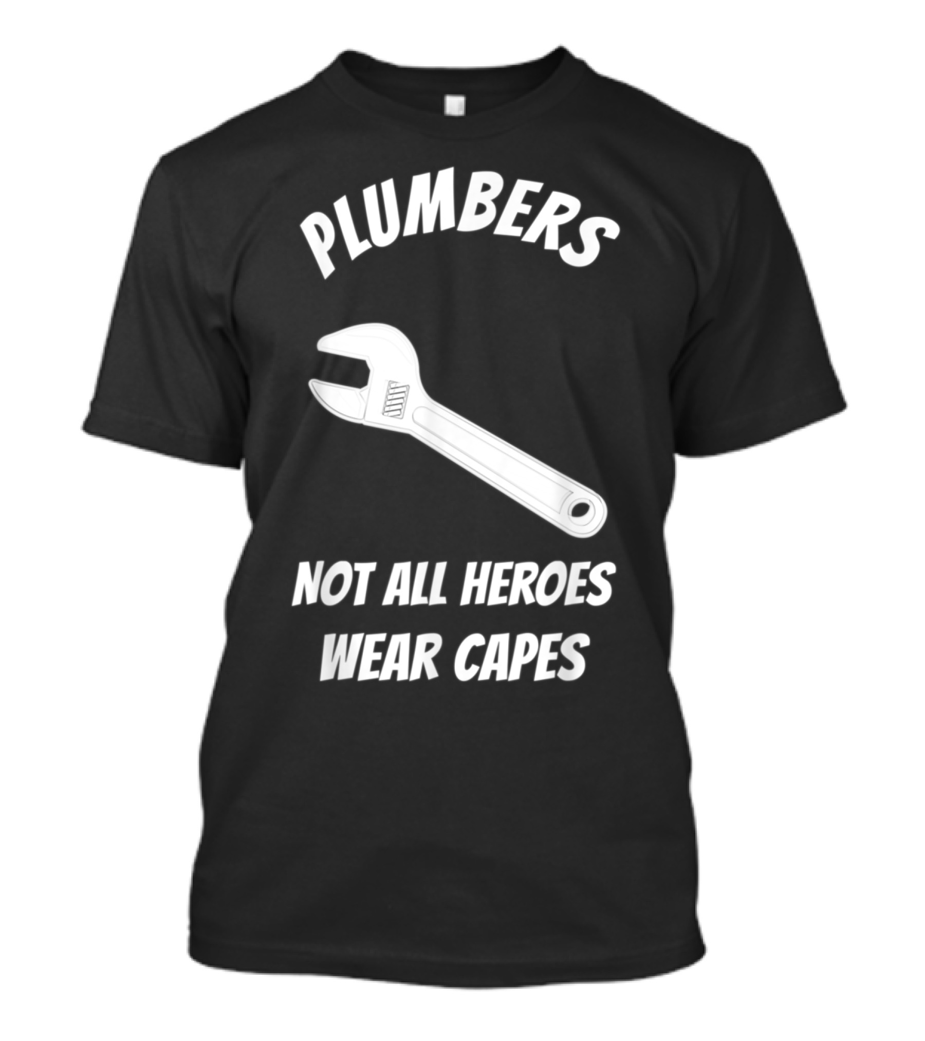 Plumbers Appreciation Not All Heroes Wear Capes Wrench T-Shirt