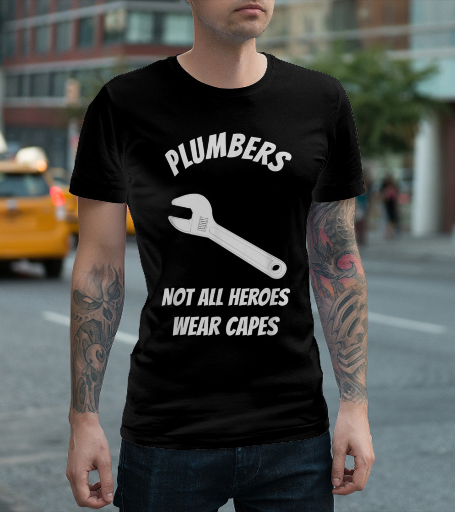 Plumbers Appreciation Not All Heroes Wear Capes Wrench T-Shirt