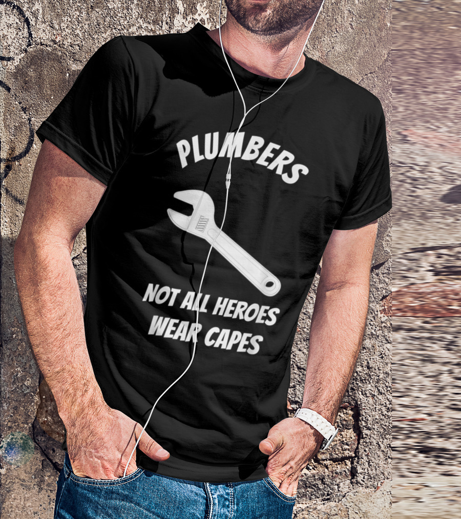 Plumbers Appreciation Not All Heroes Wear Capes Wrench T-Shirt